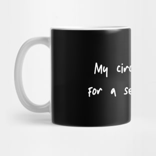 my circle is small for a serious reason Mug